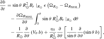 $$ \begin{aligned} \frac{\partial b}{\partial t}&= \sin \theta \, R_\odot ^2 B_{r}\mid _{R_{\odot }} \epsilon \left( \Omega _{R_\odot } - \Omega _{R_{\rm NSSL}} \right) \nonumber \\&\quad -\frac{\partial \Omega _{R_{\rm NSSL}}}{\partial \theta } \int _0^{\theta } \sin \theta \, R_{\odot }^2 B_{\rm r}\mid _{R_{\odot }}\mathrm{d} \theta \nonumber \\&\quad -\frac{1}{R_{\odot }} \frac{\partial }{\partial \theta } \left( V_\theta \, b \right) + \frac{\eta _0}{R_{\odot }^2} \frac{\partial }{\partial \theta }\left[ \frac{1}{\sin \theta }\frac{\partial }{\partial \theta } (\sin \theta \,b)\right] , \end{aligned} $$