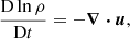 $$ \begin{aligned}&\frac{\mathrm{D} \ln \rho }{\mathrm{D} t} = -\boldsymbol{\nabla } \boldsymbol{\cdot } \boldsymbol{u}, \end{aligned} $$