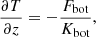 $$ \begin{aligned} \frac{\partial T}{\partial z} = -\frac{F_{\rm bot}}{K_{\rm bot}}, \end{aligned} $$
