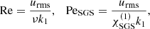 $$ \begin{aligned} \mathrm{Re} = \frac{u_{\rm rms}}{\nu k_1},\quad \mathrm{Pe}_{\rm SGS} = \frac{u_{\rm rms}}{\chi _{\rm SGS}^{(1)} k_1}, \end{aligned} $$