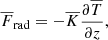 $$ \begin{aligned}&\overline{F}_{\rm rad} = - \overline{K} \frac{\partial \overline{T}}{\partial z},\end{aligned} $$