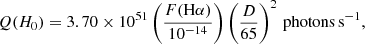 $$ \begin{aligned}&{Q(H_{0})}= 3.70 \times 10^{51} \left(\frac{F(\mathrm{H}\alpha )}{10^{-14}}\right) \left(\frac{D}{65}\right)^{2}\,\mathrm{photons\,s^{-1}}, \end{aligned} $$
