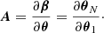 $$ \begin{aligned} {\boldsymbol{A}} = \frac{\partial {\boldsymbol{\beta }}}{\partial {\boldsymbol{\theta }}} = \frac{\partial {\boldsymbol{\theta }}_N}{\partial {\boldsymbol{\theta }}_1}\cdot \end{aligned} $$