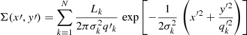 $$ \begin{aligned} \Sigma (x\prime ,{ y}\prime ) = \sum _{k=1}^{N} \frac{L_k}{2 \pi \sigma ^2_k q\prime _k} \, \exp \left[ - \frac{1}{2 \sigma _k^2} \, \left(x^{\prime 2} + \frac{{ y}^{\prime 2}}{q^{\prime 2}_k} \right) \right] \end{aligned} $$