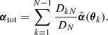 $$ \begin{aligned} {\boldsymbol{\alpha }}_\mathrm{tot} = \sum _{k=1}^{N-1} \frac{D_{kN}}{D_N} \hat{{\boldsymbol{\alpha }}} ({\boldsymbol{\theta }}_k). \end{aligned} $$