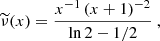 $$ \begin{aligned}\widetilde{\nu }(x)&= {x^{-1}\,(x+1)^{-2}\over \ln 2 - 1/2} \ , \end{aligned} $$
