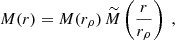 $$ \begin{aligned} M(r) = M(r_{\rho })\,\widetilde{M} \left({r\over r_{\rho }}\right) \ , \end{aligned} $$