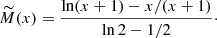 $$ \begin{aligned} \widetilde{M}(x) = {\ln (x+1)-x/(x+1) \over \ln 2-1/2}\cdot \end{aligned} $$