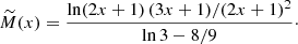 $$ \begin{aligned} \widetilde{M}(x) = {\ln (2x+1)\,(3x+1)/(2x+1)^2\over \ln 3 - 8/9}\cdot \end{aligned} $$