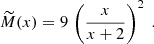 $$ \begin{aligned} \widetilde{M}(x) = 9\,\left({x\over x+2}\right)^2 \ . \end{aligned} $$