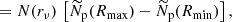 $$ \begin{aligned}&= N(r_\nu )\,\left[\widetilde{N}_{\rm p}(R_{\rm max}) - \widetilde{N}_{\rm p}(R_{\rm min})\right], \end{aligned} $$
