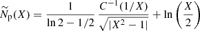 $$ \begin{aligned} \widetilde{N}_{\rm p}(X) = {1\over \ln 2-1/2}\,{C^{-1}(1/X) \over \sqrt{|X^2-1|}} +\ln \left({X\over 2}\right) \end{aligned} $$
