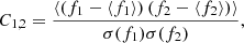 $$ \begin{aligned} C_{1,2} = {\left\langle (f_1 - \left\langle f_1\right\rangle )\,(f_2 - \left\langle f_2\right\rangle ) \right\rangle \over \sigma (f_1) \sigma (f_2) } , \end{aligned} $$