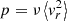 $ p=\nu \left\langle v_{r}^{2}\right\rangle $