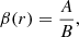 $$ \beta (r) = {A\over B}, $$