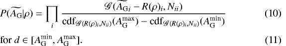 Mathematical equation: \begin{align}&P(\widetilde{A_{\textrm{G}}}|\rho) = \prod_i \frac{\mathscr{G}(\widetilde{A_{\textrm{G}}}_i-R(\rho)_i, N_{ii})}{\text{cdf}_{\mathscr{G}(R(\rho)_i, N_{ii})}(A_{\textrm{G}}^{\text{max}})-\text{cdf}_{\mathscr{G}(R(\rho)_i, N_{ii})}(A_{\textrm{G}}^{\text{min}})} \\[1pt] &\text{for } d\in [A_{\textrm{G}}^{\text{min}}, A_{\textrm{G}}^{\text{max}}]. \end{align}