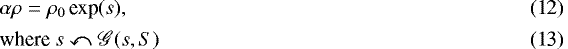 Mathematical equation: \begin{align}&\alpha\rho = \rho_0\,\text{{\textrm{exp}}}(s),\\[1pt] &\text{where } s \curvearrowleft \mathscr{G}(s, S)\end{align}