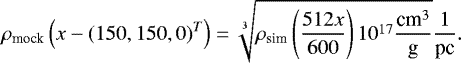 Mathematical equation: \begin{align*} \rho_{\text{mock}}\left(x-(150,150,0)^T\right) = \sqrt[3]{\rho_{\text{sim}}\left(\frac{512 x}{600}\right)10^{17}\frac{\text{cm}^3}{\text{g}}} \frac{1}{\text{pc}}. \end{align*}