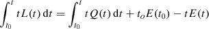 $$ \begin{aligned} \int ^t_{t_0} t L(t) \,\mathrm{d}t = \int ^t_{t_0} t Q(t) \,\mathrm{d}t + t_oE(t_0) - t E(t) \end{aligned} $$