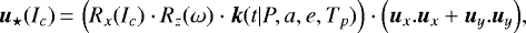 \begin{equation*} {\vec u_{\star}}(I_c) \,{=}\, \left(R_x(I_c) \cdot R_z(\omega) \cdot {\vec k}(t|P,a,e,T_p) \right)\cdot \left({\vec u_x}.{\vec u_x} + {\vec u_y}.{\vec u_y} \right)\!, \end{equation*}