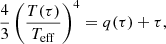 $$ \begin{aligned} \frac{4}{3}\left(\frac{T(\tau )}{T_{\mathrm{eff} }}\right)^4 = q(\tau ) + \tau , \end{aligned} $$