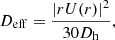 $$ \begin{aligned} D_\mathrm{eff} = \frac{|rU(r)|^2}{30 D_\mathrm{h} }, \end{aligned} $$