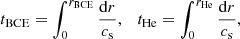 $$ \begin{aligned} t_\mathrm{BCE} = \int ^{r_\mathrm{BCE} }_0 \frac{\mathrm{d} r}{c_{\rm s}}, \quad t_\mathrm{He} = \int ^{r_\mathrm{He} }_0 \frac{\mathrm{d} r}{c_{\rm s}}, \end{aligned} $$