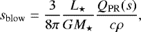 \begin{align*} s_{\mathrm{blow}}=\frac{3}{8\pi}\frac{L_{\star}}{G M_{\star}}\frac{Q_{\mathrm{PR}}(s)}{c \rho}\text{,} \end{align*}