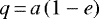 $q\,{=}\,a\left(1-e\right)$