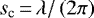 $s_{\textrm{c}}\,{=}\,\lambda/\left(2\pi\right)$