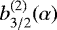 $b_{3/2}^{(2)}\!\left(\alpha\right)$
