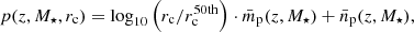 $$ \begin{aligned} p(z,M_\star ,r_\mathrm{c} ) = \log _{10}\left(r_\mathrm{c} /r_\mathrm{c} ^\mathrm{50th} \right) \cdot \bar{m}_{\rm p}(z,M_\star ) + \bar{n}_{\rm p}(z,M_\star ), \end{aligned} $$