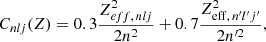 $$ \begin{aligned} C_{nlj}(Z)=0.3 \frac{Z^{2}_{eff,\,nlj}}{2n^{2}}+0.7 \frac{Z^{2}_{{\mathrm{eff},\,n^{\prime }l^{\prime }j^{\prime }}}}{2n^{{\prime }2}} , \end{aligned} $$