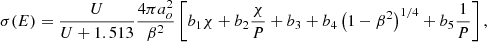 $$ \begin{aligned} \sigma (E)=\frac{U}{U+1.513}\frac{4\pi a_{o}^{2}}{\beta ^{2}}\left[ b_{1} \chi +b_{2}\frac{\chi }{P}+b_{3}+b_{4}\left(1-\beta ^{2}\right)^{1/4}+b_{5}\frac{1}{P}\right], \end{aligned} $$
