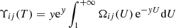 $$ \begin{aligned} \Upsilon _{ij}(T) = { y} \mathrm{e}^{{ y}}\int _{1}^{+\infty }\Omega _{ij}(U)\, \mathrm{e}^{-{ y}U}\mathrm{d}U \end{aligned} $$