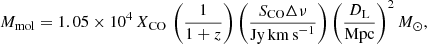 $$ \begin{aligned} M_{\rm mol} = 1.05 \times 10^{4}\, X_{\mathrm{CO}}\, \left(\frac{1}{1+z}\right) \left(\frac{S_{\mathrm{CO}} \Delta \nu }{\mathrm{Jy\,km\,s}^{-1}}\right) \left(\frac{D_{\mathrm{L}}}{\mathrm{Mpc}}\right)^{2} M_{\odot }, \end{aligned} $$