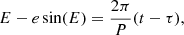 $$ \begin{aligned} E - e \sin (E)= \frac{2\pi }{P}(t-\tau ), \end{aligned} $$