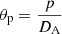 $ \theta_{\mathrm{p}} = \frac{p}{D_{\mathrm{A}}} $