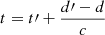$ t = t\prime + \frac{d\prime-d}{c} $