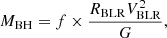 $$ \begin{aligned} M_{\rm BH} = f \times \frac{R_{\rm BLR}V^2_{\rm BLR}}{G}, \end{aligned} $$