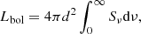 $$ \begin{aligned} L_{\rm bol} = 4\pi d^2 \int _0^{\infty } S_{\nu }\mathrm{d}\nu , \end{aligned} $$