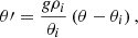 $$ \begin{aligned}&\theta \prime = \dfrac{g \rho _{i}}{\theta _{i}} \left(\theta - \theta _{i} \right), \end{aligned} $$