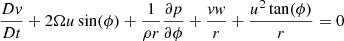 $$ \begin{aligned}&\dfrac{D {v}}{D t}+ 2 \Omega u \sin (\phi ) + \dfrac{1}{\rho r} \dfrac{\partial p}{\partial \phi } +\dfrac{vw}{r} + \dfrac{u^{2}\tan (\phi )}{r} = 0 \end{aligned} $$