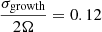 $ \dfrac{\sigma_{\mathrm{growth}}}{2 \Omega} = 0.12 $
