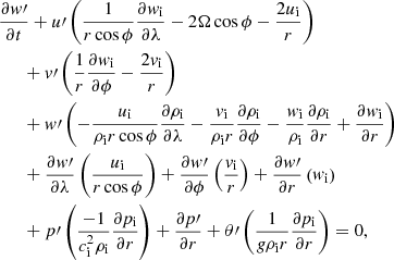 $$ \begin{aligned}&\dfrac{\partial w\prime }{\partial t} + u\prime \left(\dfrac{1}{r \cos \phi } \dfrac{\partial w_{\rm i}}{\partial \lambda } - 2 \Omega \cos \phi - \dfrac{2 u_{\rm i}}{r} \right) \nonumber \\&\quad \;\;+v\prime \left( \dfrac{1}{r} \dfrac{\partial w_{\rm i}}{\partial \phi } - \dfrac{2 v_{\rm i}}{r} \right) \nonumber \\&\quad \;\; + w\prime \left(- \dfrac{u_{\rm i}}{\rho _{\rm i} r \cos \phi }\dfrac{\partial \rho _{\rm i}}{\partial \lambda } - \dfrac{v_{\rm i}}{\rho _{\rm i} r} \dfrac{\partial \rho _{\rm i}}{\partial \phi } - \dfrac{w_{\rm i}}{\rho _{\rm i}} \dfrac{\partial \rho _{\rm i}}{\partial r} + \dfrac{\partial w_{\rm i}}{\partial r}\right) \nonumber \\&\quad \;\;+\dfrac{\partial w\prime }{\partial \lambda } \left(\dfrac{u_{\rm i}}{r \cos \phi } \right) + \dfrac{\partial w\prime }{\partial \phi } \left(\dfrac{v_{\rm i}}{r}\right) + \dfrac{\partial w\prime }{\partial r} \left(w_{\rm i}\right) \nonumber \\&\quad \;\;+ p\prime \left(\dfrac{-1}{c_{\rm i}^2 \rho _{\rm i}} \dfrac{\partial p_{\rm i}}{\partial r}\right) + \dfrac{\partial p\prime }{\partial r}+ \theta \prime \left(\dfrac{1}{g \rho _{\rm i} r} \dfrac{\partial p_{\rm i}}{\partial r}\right) = 0, \end{aligned} $$
