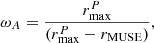 $$ \begin{aligned} \omega _{A} = \frac{r^P_{\rm max}}{(r^P_{\rm max}-r_{\rm MUSE})}, \end{aligned} $$