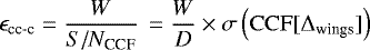 \begin{equation*} \epsilon_{\textrm{cc-c}} = \frac{W}{S/N_{\textrm{CCF}}} \, = \frac{W}{D} \times \sigma \left(\mathrm{CCF} [\Delta_{\textrm{wings}}] \right) \end{equation*}