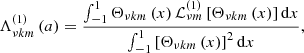 $$ \begin{aligned}&\Lambda _{\nu km}^{\left(1\right)}\left(a\right)=\frac{\int _{-1}^{1}\Theta _{\nu km}\left(x\right){\mathcal{L} }_{\nu m}^{\left(1\right)}\left[\Theta _{\nu km}\left(x\right)\right]\mathrm{d}x}{\int _{-1}^{1}\left[\Theta _{\nu km}\left(x\right)\right]^2\mathrm{d}x},\end{aligned} $$