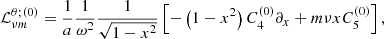 $$ \begin{aligned} {\mathcal{L} }_{\nu m}^{\theta ;\left(0\right)}&=\frac{1}{a}\frac{1}{\omega ^2}\frac{1}{\sqrt{1-x^2}}\left[-\left(1-x^2\right)C_{4}^{\left(0\right)}\partial _x+m\nu x C_{5}^{\left(0\right)}\right],\end{aligned} $$