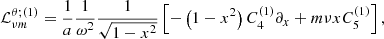 $$ \begin{aligned} {\mathcal{L} }_{\nu m}^{\theta ;\left(1\right)}&=\frac{1}{a}\frac{1}{\omega ^2}\frac{1}{\sqrt{1-x^2}}\left[-\left(1-x^2\right)C_{4}^{\left(1\right)}\partial _x+m\nu x C_{5}^{\left(1\right)}\right],\end{aligned} $$